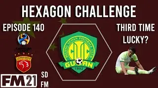 Hexagon Challenge - Episode 140 - Beijing Guoan #13 - Third Time Lucky?