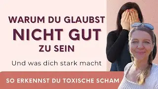 Toxische Scham: So heilst du deine Angst, gesehen zu werden 💖