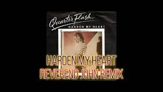 Quarterflash – Harden My Heart (Reverend John Remix)