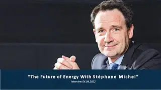The Future of Energy With Stephane Michel