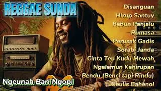 REGGAE SUNDA PALING ENAK DIDENGAR BARI NGOPI MUSIK REGGAE SUNDA