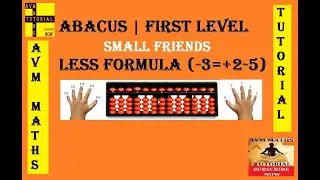ABACUS || First level || Small Friends || Less Formula -3=+2-5 || AVM MATHS TUTORIAL