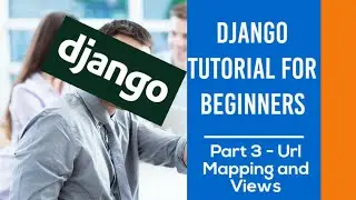 Django Tutorial For Beginners in English | Part 3 - Urls Mapping And Views | 2020