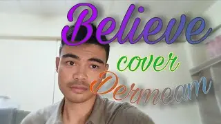 Believe - Cher ( Dermeam cover )