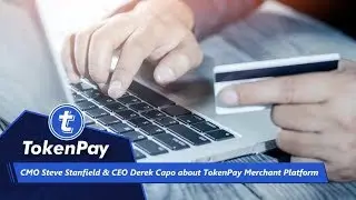 TokenPay l CMO Steve Stanfield & CEO Derek Capo about TokenPay Merchant Platform