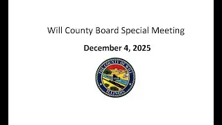 Will County Special Board Meeting December 4, 2025