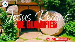 Christian Worship Song - Jesus Reigns, Be Glorified