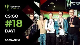 [CS:GO] MONSTER ENERGY GOEXANIMO 5X5 #18 / Day #1 / Groups / PART 1/2
