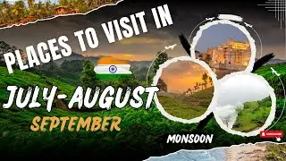 Top 5 Places to Visit in July August September 2024 | Places to Visit in July in India