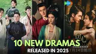 TOP 10 NEW CHINESE DRAMA 2025