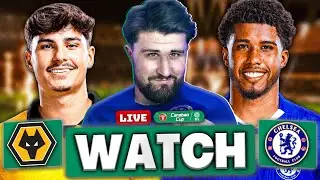 WOLVES vs CHELSEA - LIVE CARABAO CUP WATCH ALONG!