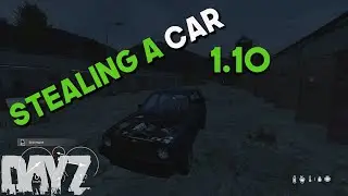 STEALING RANDOM CAR ON DAYZ PART 1| DayZ Official Livonia PS4 Xbox PC 1.10