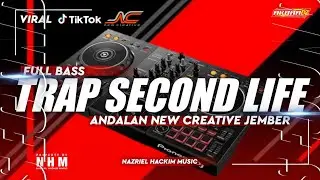 DJ TRAP SECOND LIFE FULL BASS ANDALAN NEW CREATIVE JEMBER