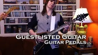 Guestlisted Guitar Lesson : Sasha Alcott Electric Guitar Pedals