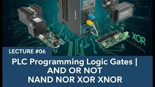 Lecture#06 | PLC Programming Logic Gates | AND OR NOT NAND NOR XOR XNOR