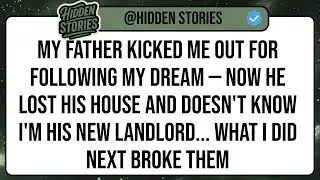My Father Kicked Me Out For Following My Dream &mdash; Now He Lost His House And Doesn't Know I'm His ...