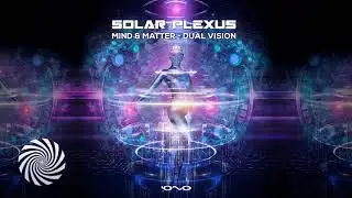 Dual Vision & Mind & Matter - Solar Plexus