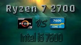 Ryzen 7 2700 vs i5 7600 Benchmarks | Gaming Tests Review & Comparison