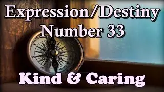Expression/Destiny 33 | KIND & CARING | Trust Your Gut Instincts | You're Fully Supported By Spirit