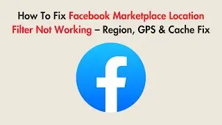 How To Fix Facebook Marketplace Location Filter Not Working &ndash; Region, GPS & Cache Fix