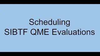 How to schedule SIBTF QME Evaluations