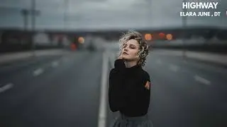 Highway – Emotional Pop-EDM Love Song | Elara June x DT