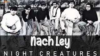 Nach Ley - Night Creatures | EMI Pakistan Originals