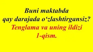 Tenglama va uning ildizi 1-qism || equations part 1