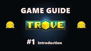Trove Game Guide #1