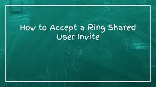 How to Accept a Ring Shared User Invite