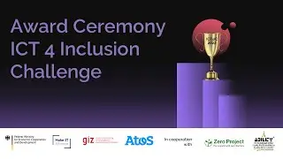 Innovation in Disability Inclusion Event, Including the Award Ceremony of ICT 4 Inclusion Challenge