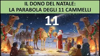 LA PIU' BELLA STORIA DI NATALE: la parabola degli 11 cammelli