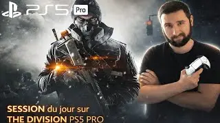 THE DIVISION sur PS5 PRO 🔥 SESSION DU JOUR !