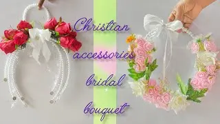 DIY christian bridal accessories| beautiful flowers bouquet ideas 🌸👩&zwj;❤️&zwj;👨