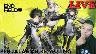 MENUJU TEMPAT BARU! Arknights: Endfield Indonesia [LIVE]
