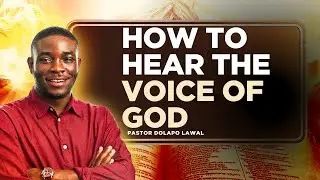 HOW TO HEAR THE VOICE OF GOD || PASTOR DOLAPO LAWAL