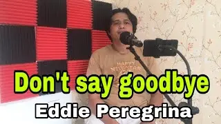 Eddie Peregrina - Don't say goodbye.. (Cover by- Dionelo Evangelista)