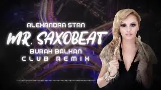 Александра Стэн - мистер Saxobeat (Бурак Балкан Клаб Ремикс) 2019