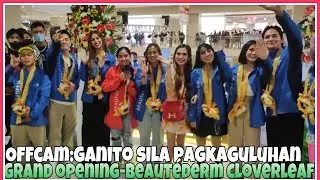 OFFCAM:GANAP SA BEAUTÉDERM RIBBON CUTTING AT CLOVERLEAF BALINTAWAK (ZEINAB, jelai, RuCa. Bobay & JC