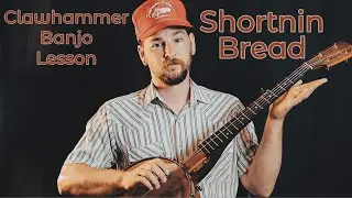 Shortnin Bread Banjo Lesson Tutorial - A.P. Rodgers - (Clawhammer)
