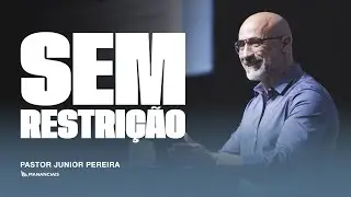 Sem Restrição | Pr. Junior Pereira | Mananciais RJ