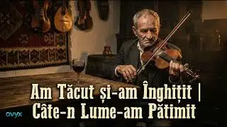 Câte-n lume-am pătimit
