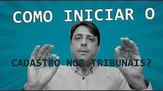 COMO iniciar o CADASTRO nos TRIBUNAIS?