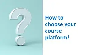 How to choose your course platform