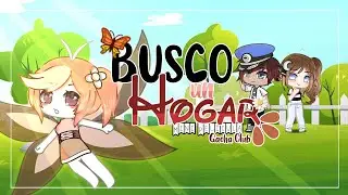 °Busco un hogar🦋°🍄Mini Película Gacha Club🍄 ||~🌻🌻