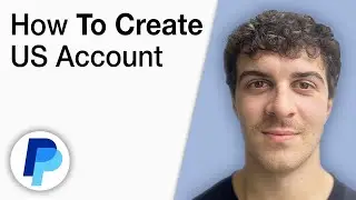 How To Create a US PayPal Account [2025 Full Guide]