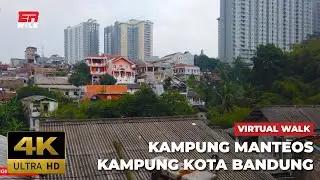 Virtual Walk KAMPUNG MANTEOS, Kampung Kota yang relatif padat penduduk di Kota Bandung | #ERWALK4K