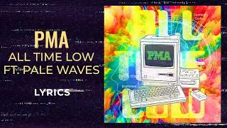 All Time Low, Pale Waves - PMA (LYRICS)