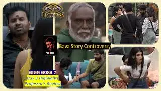 PROFESSOR REVIEW - BB7 Episode 4 : BAVA STORY CONTROVERSY
