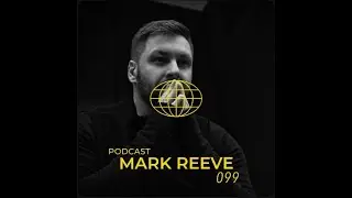 Mark Reeve @ Techno Wereld Podcast #099